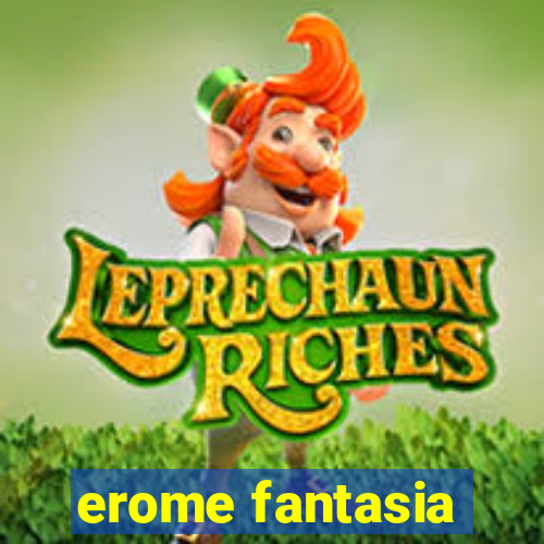 erome fantasia